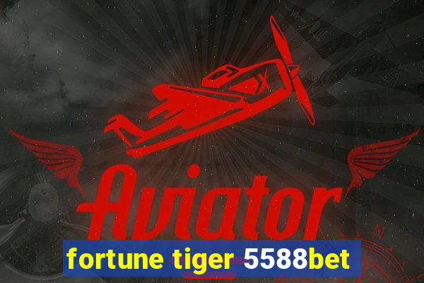 fortune tiger 5588bet