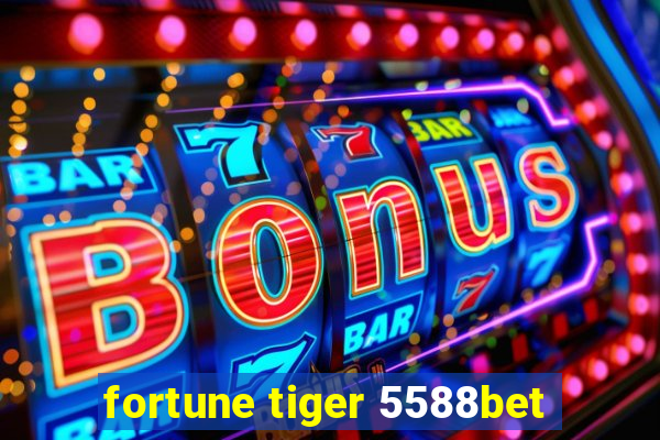 fortune tiger 5588bet