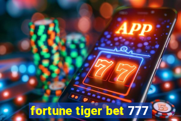 fortune tiger bet 777