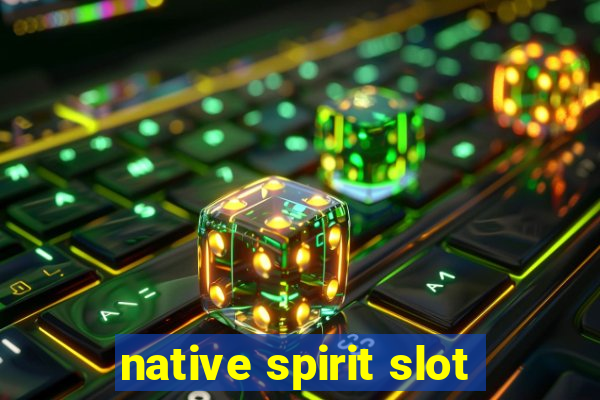 native spirit slot