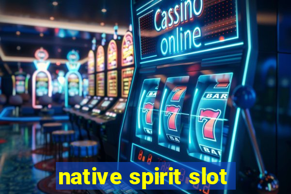 native spirit slot