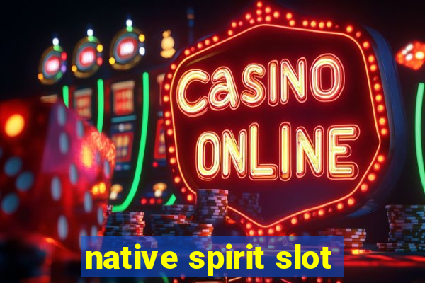 native spirit slot