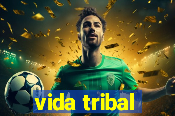 vida tribal