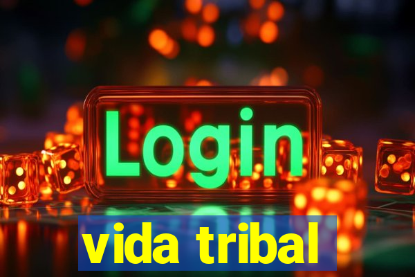 vida tribal