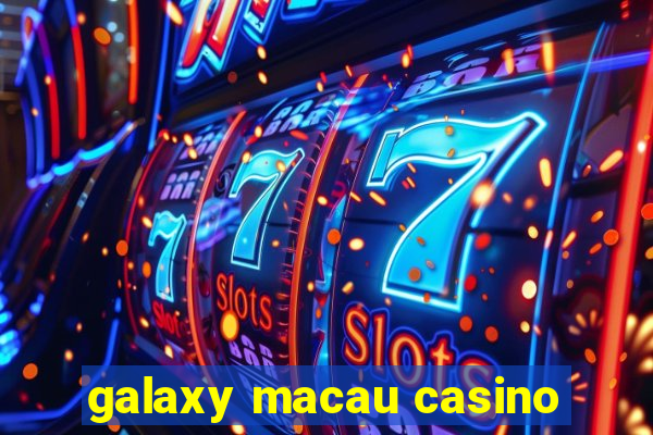 galaxy macau casino