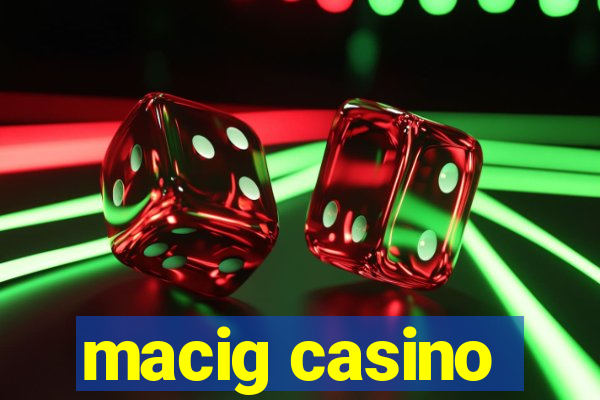 macig casino