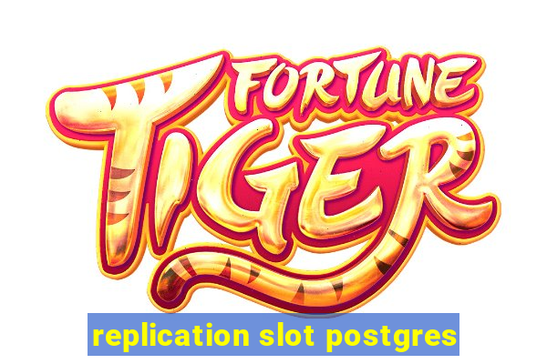 replication slot postgres