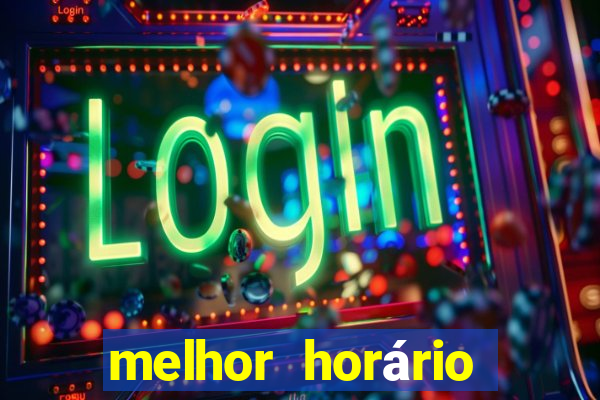 melhor horário para jogar fortune dragon hoje