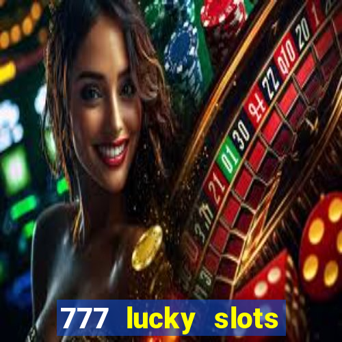 777 lucky slots login register