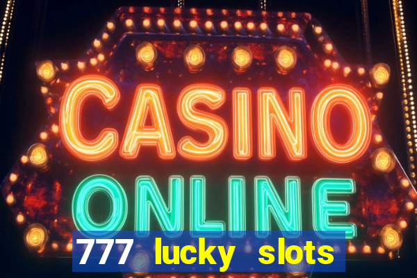 777 lucky slots login register