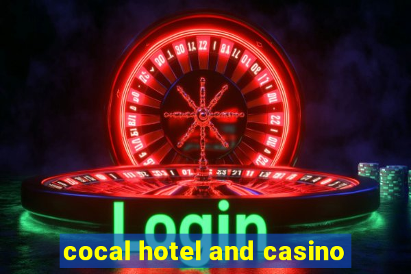 cocal hotel and casino