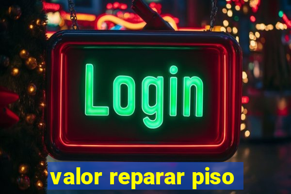 valor reparar piso