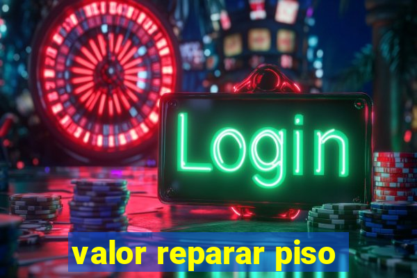 valor reparar piso