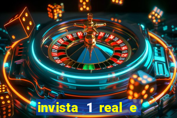 invista 1 real e ganhe dinheiro