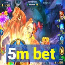 5m bet