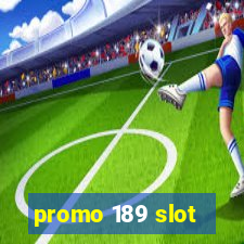 promo 189 slot