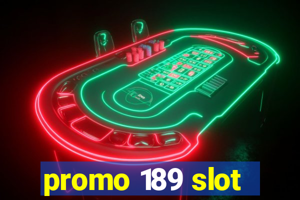 promo 189 slot