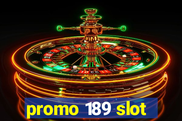 promo 189 slot