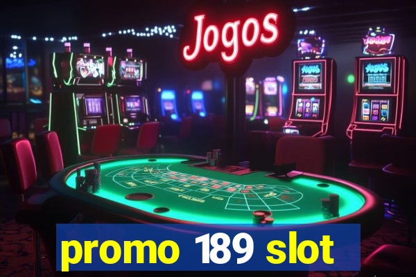 promo 189 slot