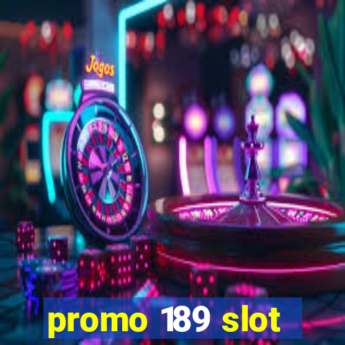 promo 189 slot