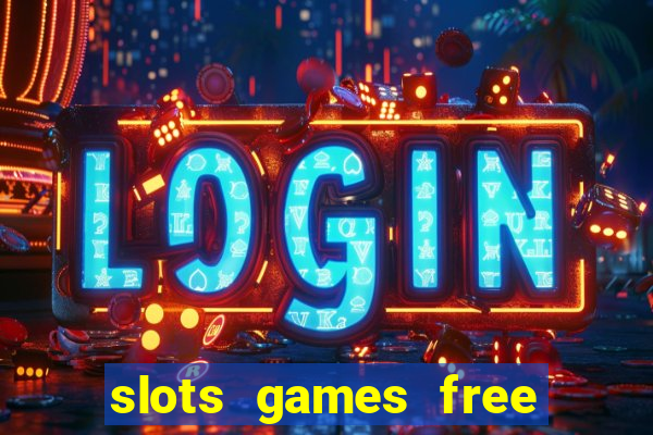 slots games free to play