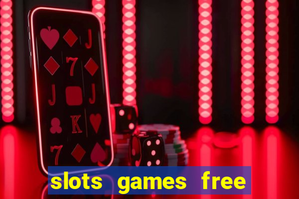 slots games free to play