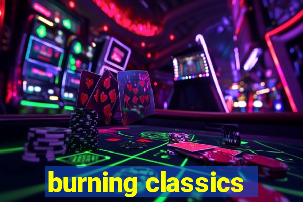 burning classics