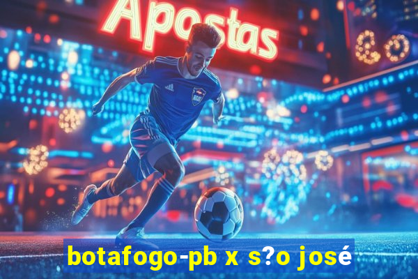 botafogo-pb x s?o josé