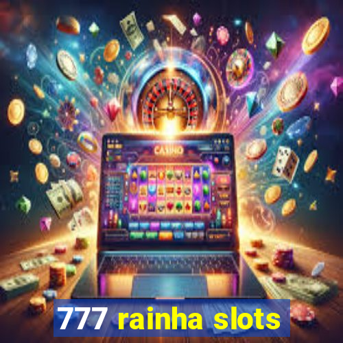 777 rainha slots