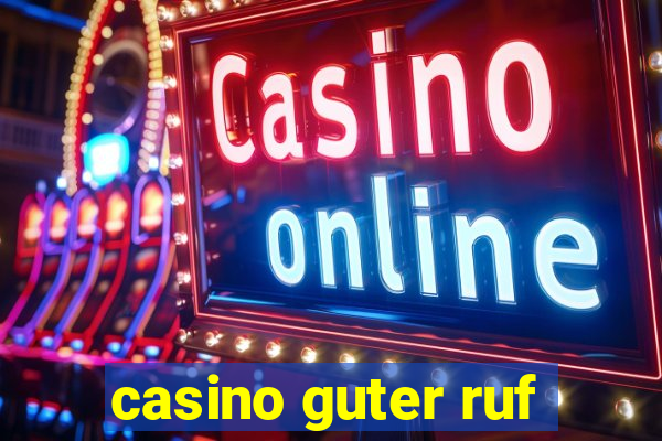 casino guter ruf