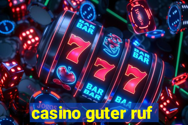 casino guter ruf