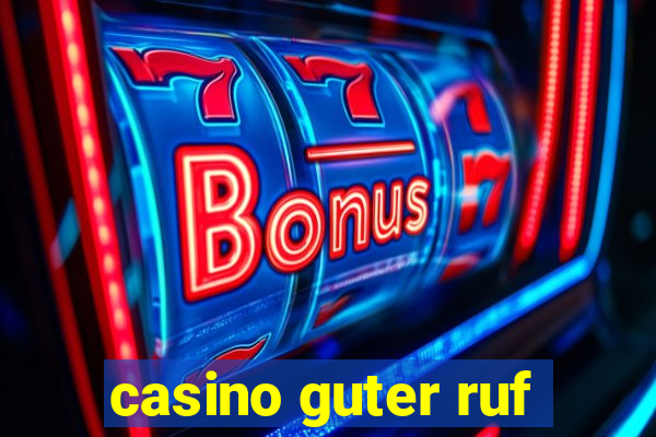 casino guter ruf