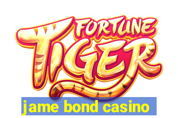 jame bond casino