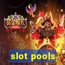 slot pools