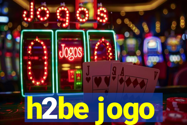 h2be jogo