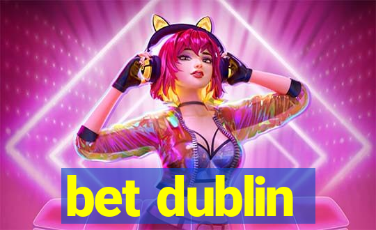 bet dublin