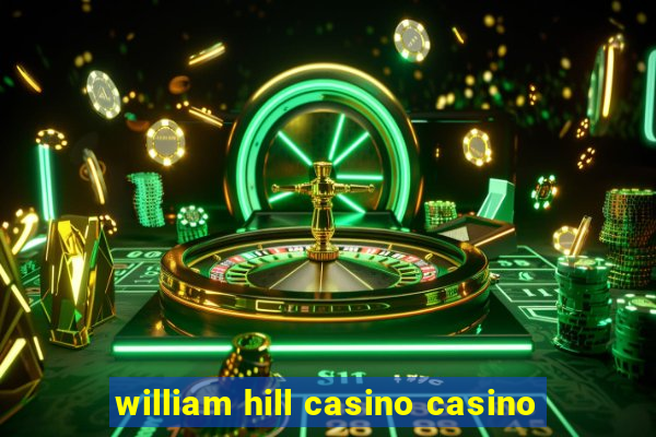 william hill casino casino