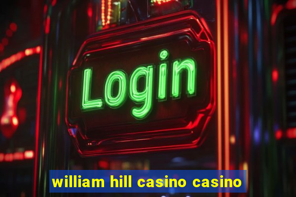 william hill casino casino