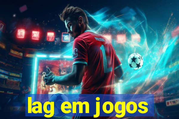 lag em jogos