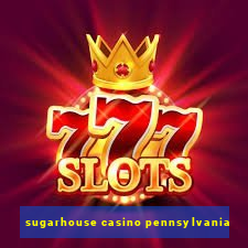 sugarhouse casino pennsylvania