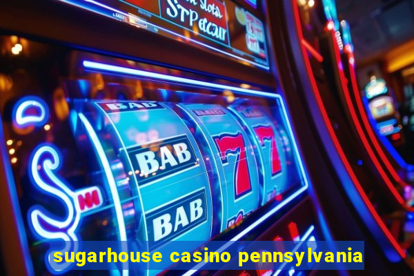 sugarhouse casino pennsylvania