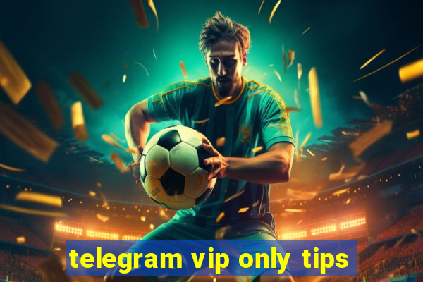 telegram vip only tips