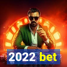 2022 bet