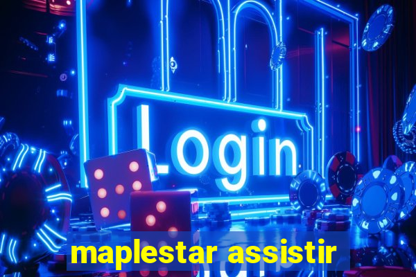 maplestar assistir