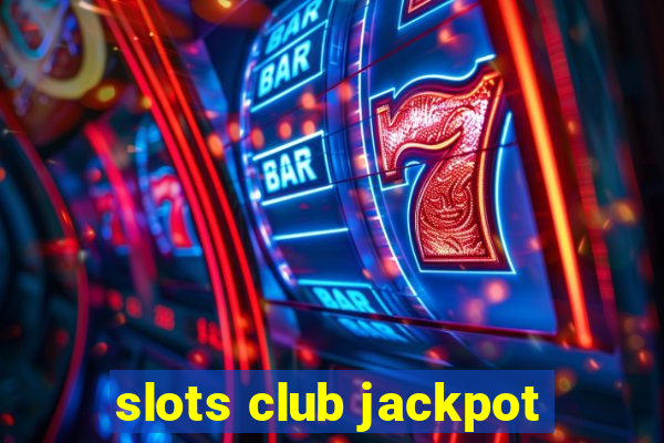 slots club jackpot