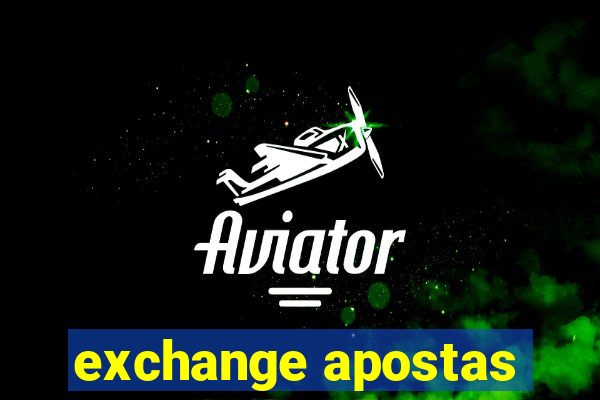 exchange apostas