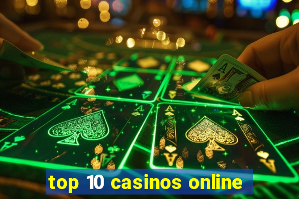 top 10 casinos online