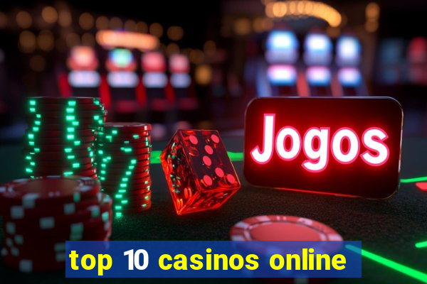 top 10 casinos online