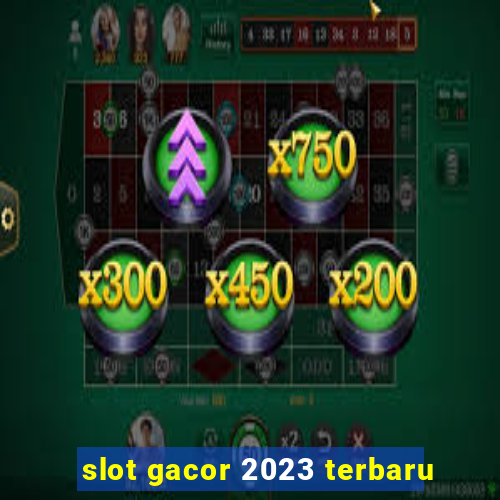 slot gacor 2023 terbaru