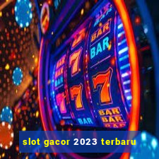 slot gacor 2023 terbaru